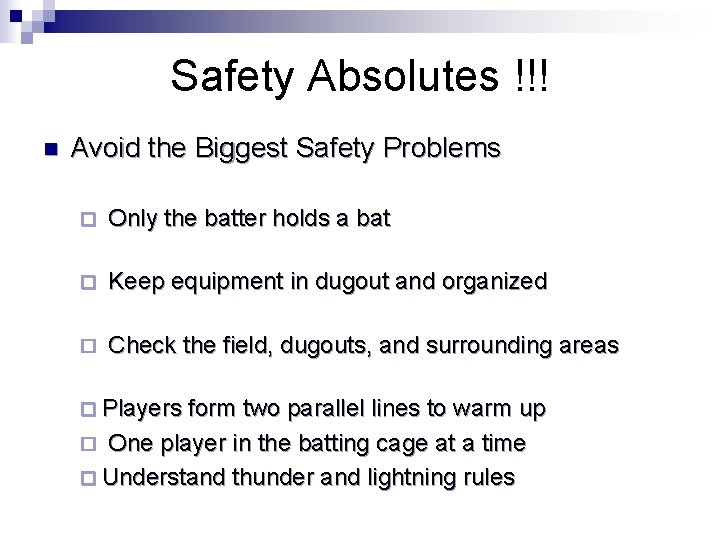 Safety Absolutes !!! n Avoid the Biggest Safety Problems ¨ Only the batter holds