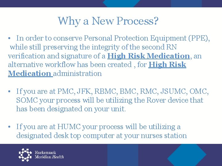 Why a New Process? • In order to conserve Personal Protection Equipment (PPE), while