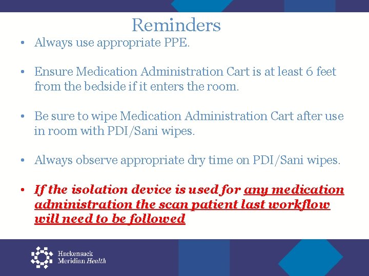 Reminders • Always use appropriate PPE. • Ensure Medication Administration Cart is at least