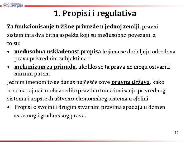 1. Propisi i regulativa Za funkcionisanje tržišne privrede u jednoj zemlji, pravni sistem ima