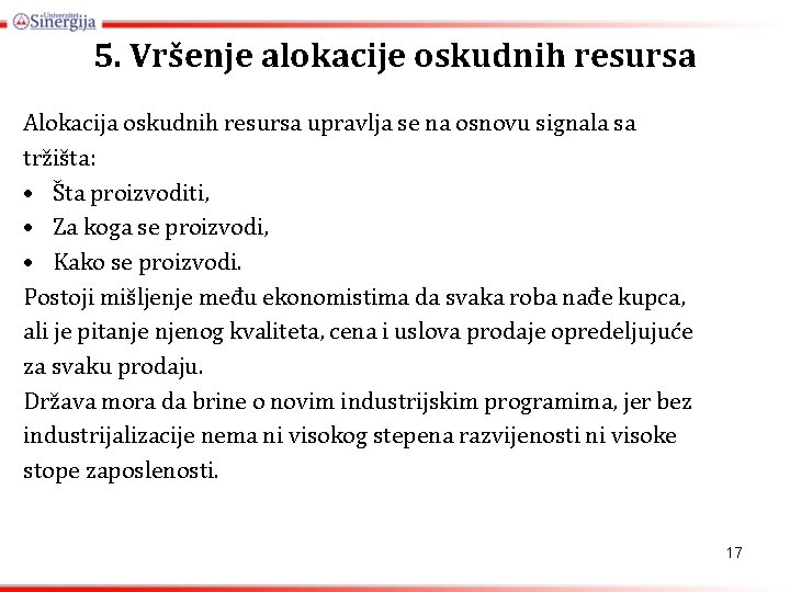 5. Vršenje alokacije oskudnih resursa Alokacija oskudnih resursa upravlja se na osnovu signala sa