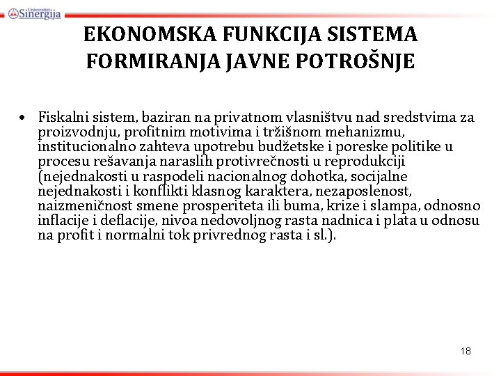 EKONOMSKA FUNKCIJA SISTEMA FORMIRANJA JAVNE POTROŠNJE • Fiskalni sistem, baziran na privatnom vlasništvu nad