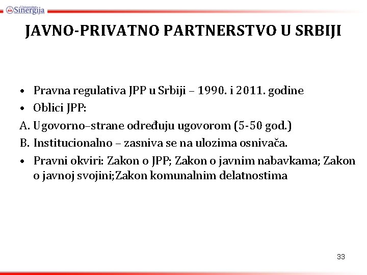 JAVNO-PRIVATNO PARTNERSTVO U SRBIJI • Pravna regulativa JPP u Srbiji – 1990. i 2011.