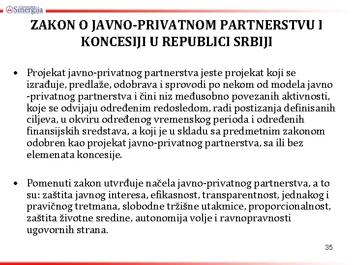 ZAKON O JAVNO-PRIVATNOM PARTNERSTVU I KONCESIJI U REPUBLICI SRBIJI • Projekat javno-privatnog partnerstva jeste