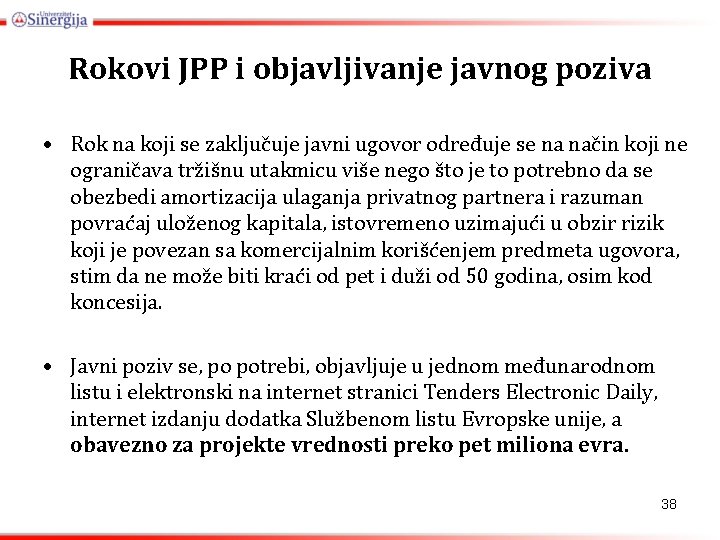 Rokovi JPP i objavljivanje javnog poziva • Rok na koji se zaključuje javni ugovor