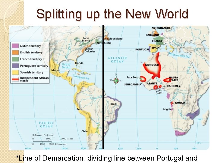 Splitting up the New World *Line of Demarcation: dividing line between Portugal and 