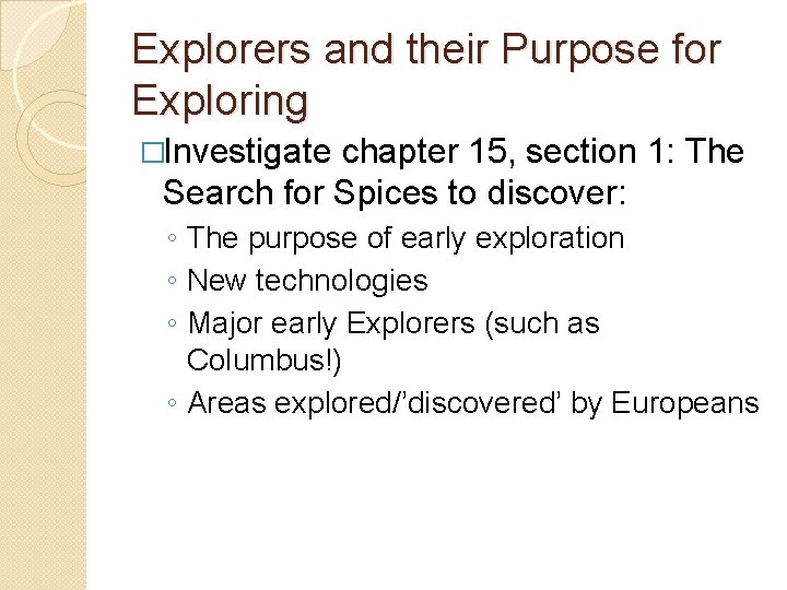 Explorers and their Purpose for Exploring �Investigate chapter 15, section 1: The Search for