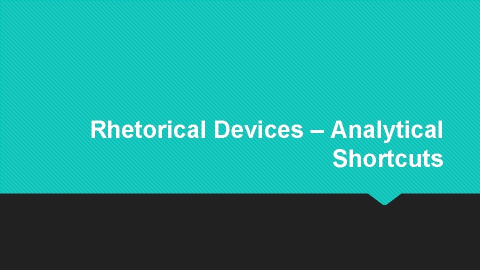 Rhetorical Devices – Analytical Shortcuts 