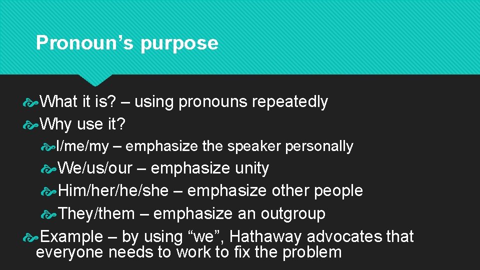 Pronoun’s purpose What it is? – using pronouns repeatedly Why use it? I/me/my –