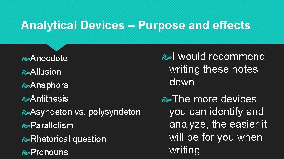 Analytical Devices – Purpose and effects Anecdote Allusion Anaphora Antithesis Asyndeton vs. polysyndeton Parallelism