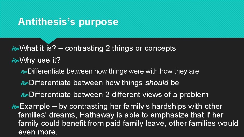 Antithesis’s purpose What it is? – contrasting 2 things or concepts Why use it?