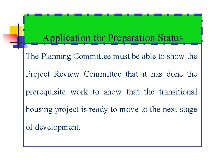 Application for Preparation Status The Planning Committee must be able to show the Project