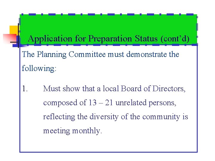 Application for Preparation Status (cont’d) The Planning Committee must demonstrate the following: 1. Must