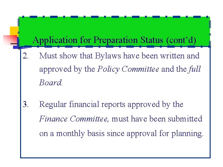 Application for Preparation Status (cont’d) 2. Must show that Bylaws have been written and