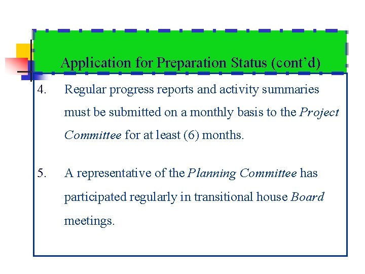 Application for Preparation Status (cont’d) 4. Regular progress reports and activity summaries must be