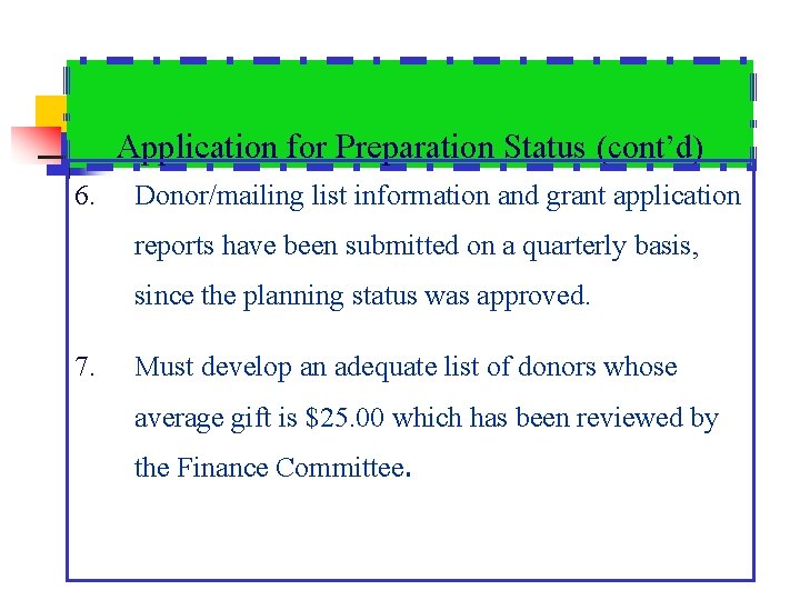 Application for Preparation Status (cont’d) 6. Donor/mailing list information and grant application reports have