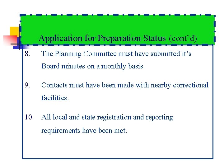 Application for Preparation Status (cont’d) 8. The Planning Committee must have submitted it’s Board