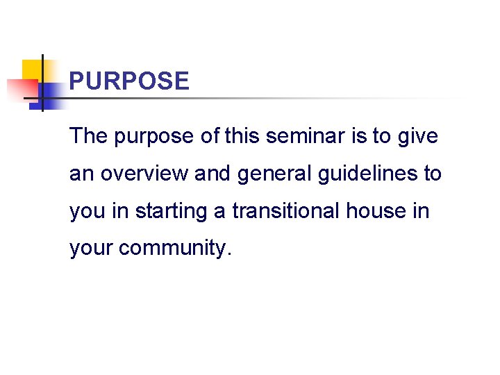 PURPOSE The purpose of this seminar is to give an overview and general guidelines