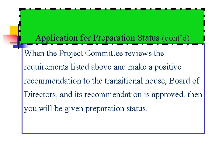 Application for Preparation Status (cont’d) When the Project Committee reviews the requirements listed above