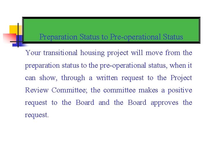 Preparation Status to Pre-operational Status Your transitional housing project will move from the preparation