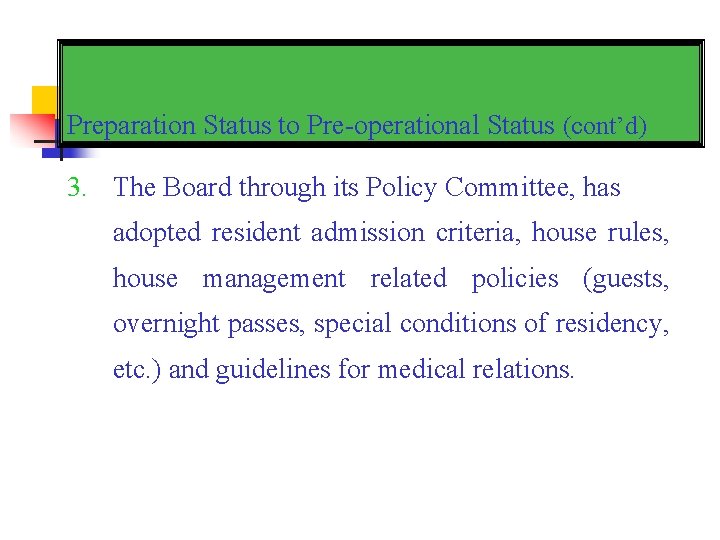 Preparation Status to Pre-operational Status (cont’d) 3. The Board through its Policy Committee, has
