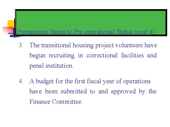 Preparation Status to Pre-operational Status (cont’d) 3. The transitional housing project volunteers have begun