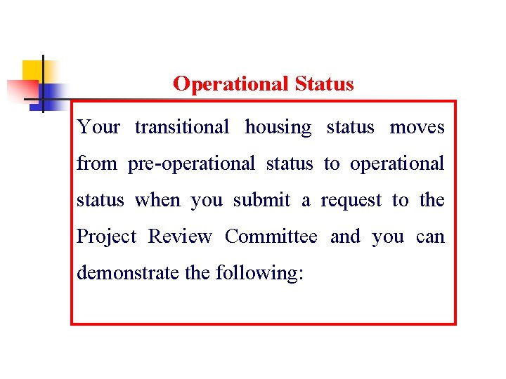 Operational Status Your transitional housing status moves from pre-operational status to operational status when