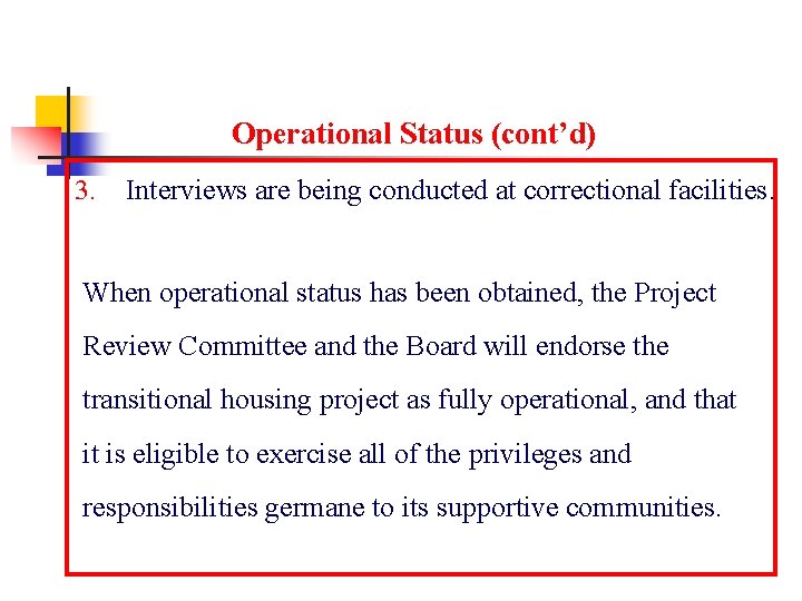 Operational Status (cont’d) 3. Interviews are being conducted at correctional facilities. When operational status