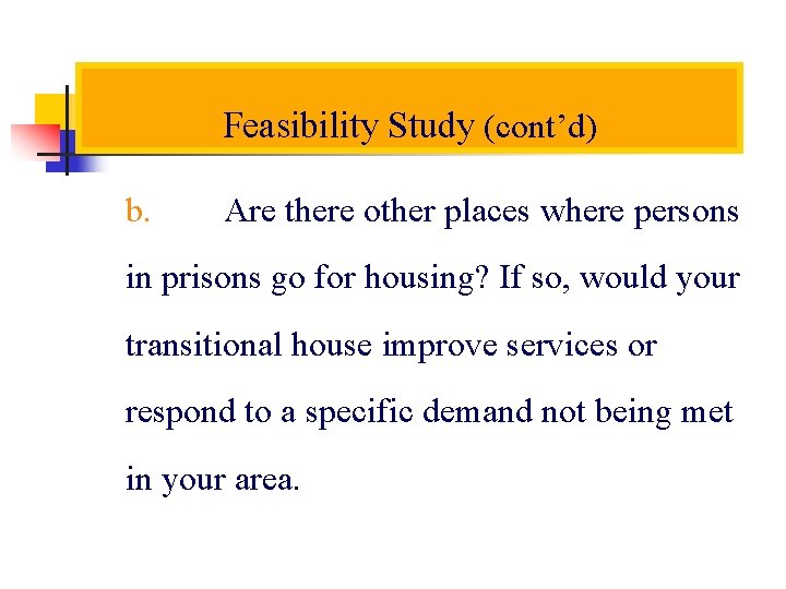 Feasibility Study (cont’d) b. Are there other places where persons in prisons go for