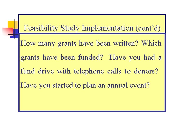 Feasibility Study Implementation (cont’d) How many grants have been written? Which grants have been