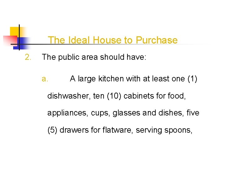 The Ideal House to Purchase 2. The public area should have: a. A large