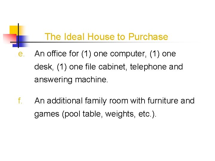 The Ideal House to Purchase e. An office for (1) one computer, (1) one
