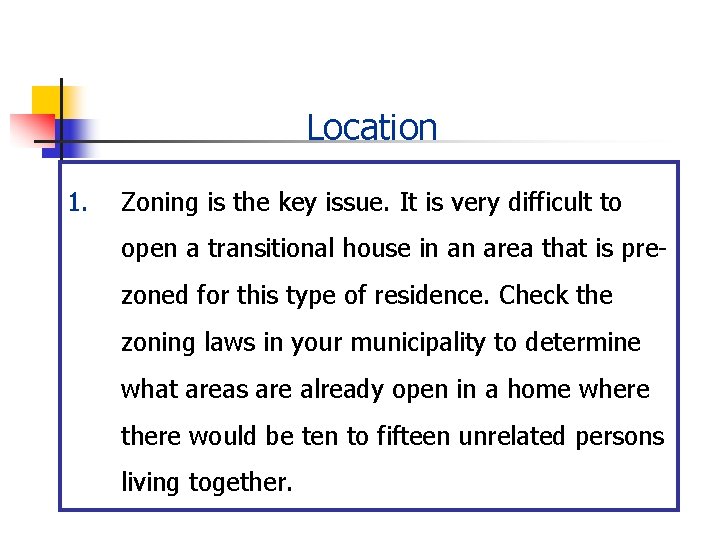 Location 1. Zoning is the key issue. It is very difficult to open a