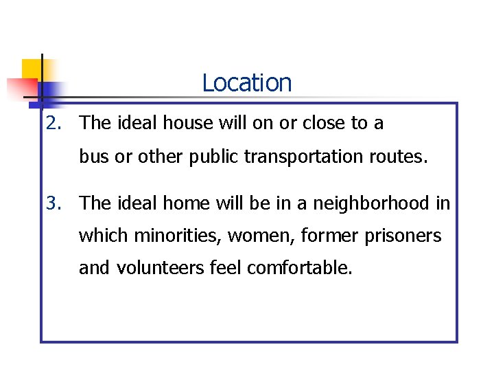 Location 2. The ideal house will on or close to a bus or other