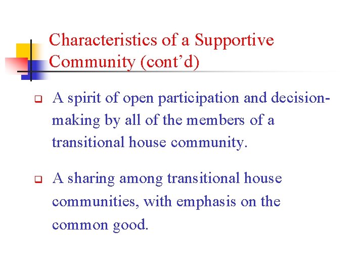 Characteristics of a Supportive Community (cont’d) q q A spirit of open participation and