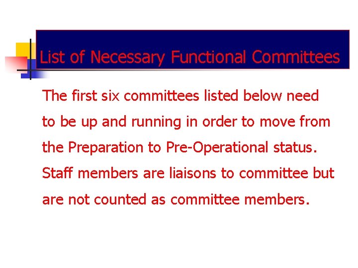 List of Necessary Functional Committees The first six committees listed below need to be