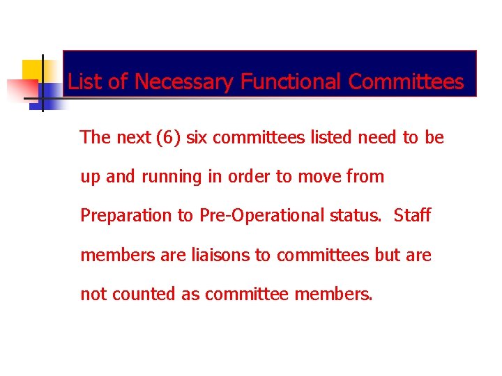 List of Necessary Functional Committees The next (6) six committees listed need to be