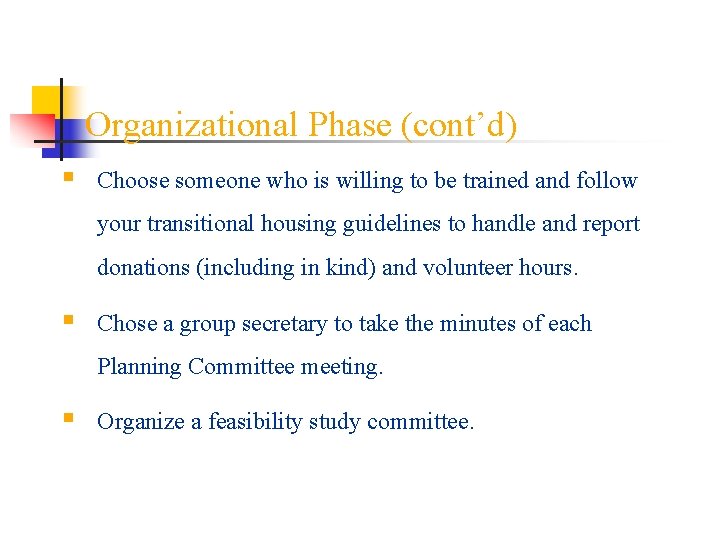 Organizational Phase (cont’d) § Choose someone who is willing to be trained and follow