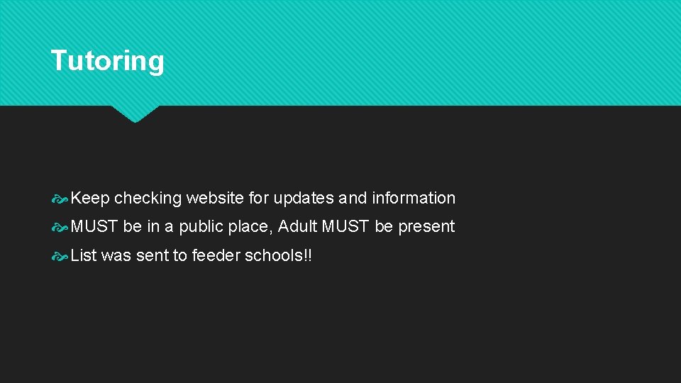 Tutoring Keep checking website for updates and information MUST be in a public place,