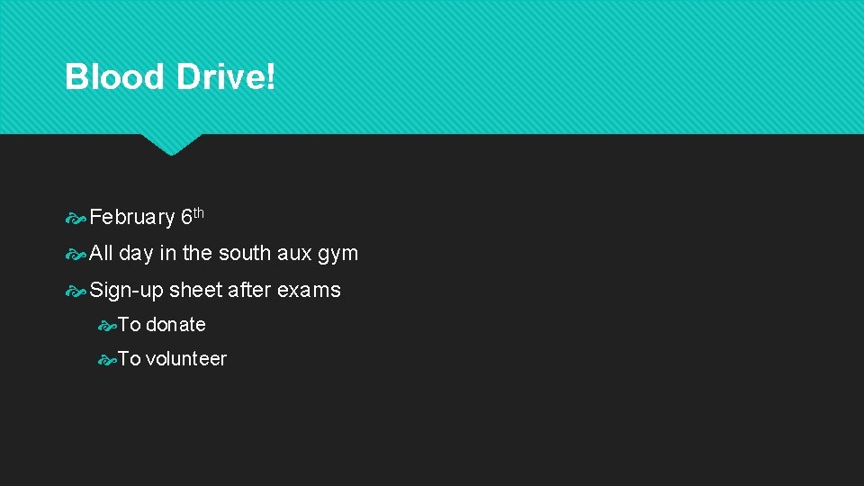 Blood Drive! February 6 th All day in the south aux gym Sign-up sheet