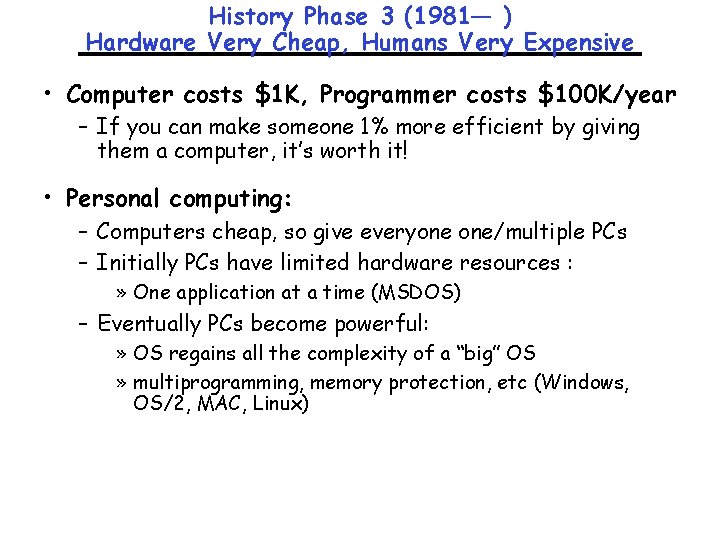 History Phase 3 (1981— ) Hardware Very Cheap, Humans Very Expensive • Computer costs