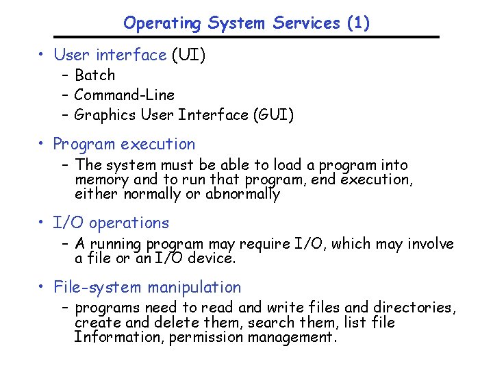 Operating System Services (1) • User interface (UI) – Batch – Command-Line – Graphics