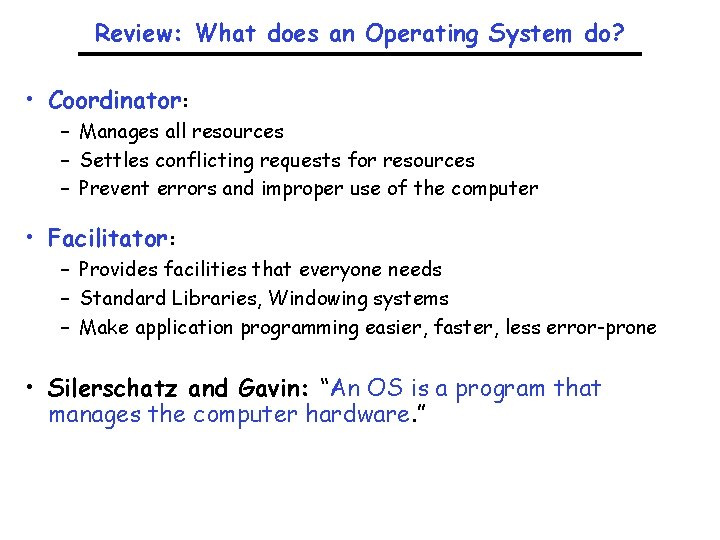 Review: What does an Operating System do? • Coordinator: – Manages all resources –