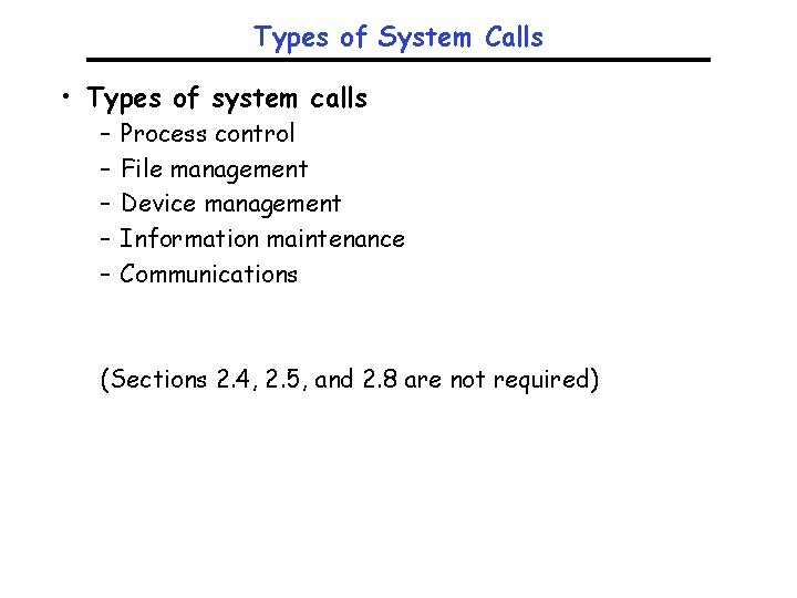 Types of System Calls • Types of system calls – – – Process control