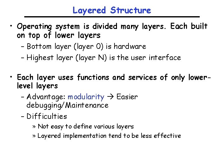 Layered Structure • Operating system is divided many layers. Each built on top of