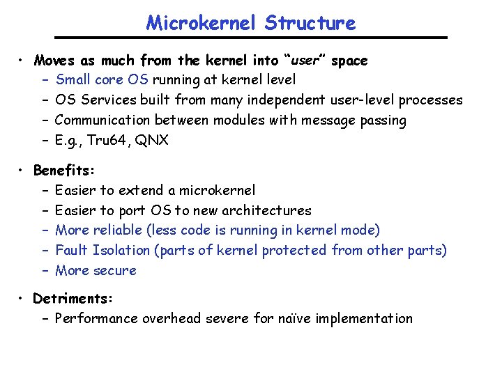 Microkernel Structure • Moves as much from the kernel into “user” space – Small