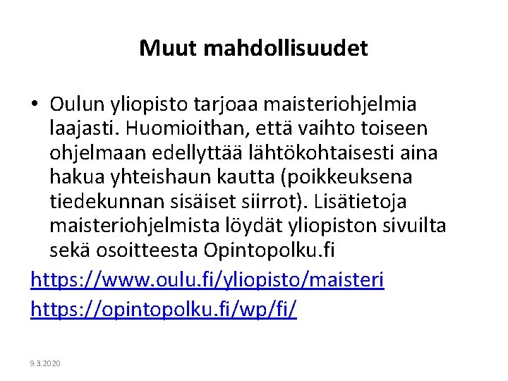 Muut mahdollisuudet • Oulun yliopisto tarjoaa maisteriohjelmia laajasti. Huomioithan, että vaihto toiseen ohjelmaan edellyttää
