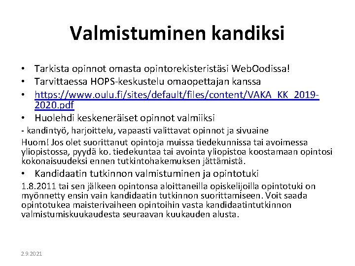 Valmistuminen kandiksi • Tarkista opinnot omasta opintorekisteristäsi Web. Oodissa! • Tarvittaessa HOPS-keskustelu omaopettajan kanssa