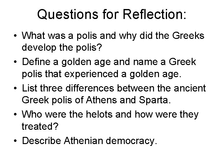 Questions for Reflection: • What was a polis and why did the Greeks develop