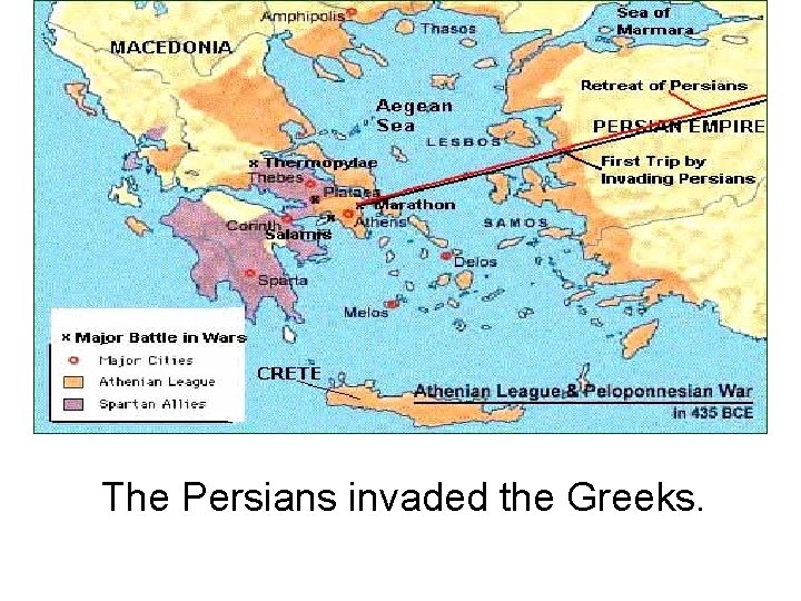 The Persians invaded the Greeks. 